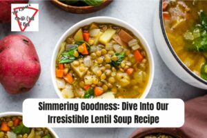 Simmering Goodness: Dive Into Our Irresistible Lentil Soup Recipe