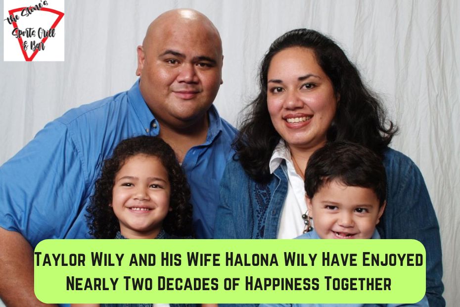 Taylor Wily and His Wife Halona Wily Have Enjoyed Nearly Two Decades of Happiness Together