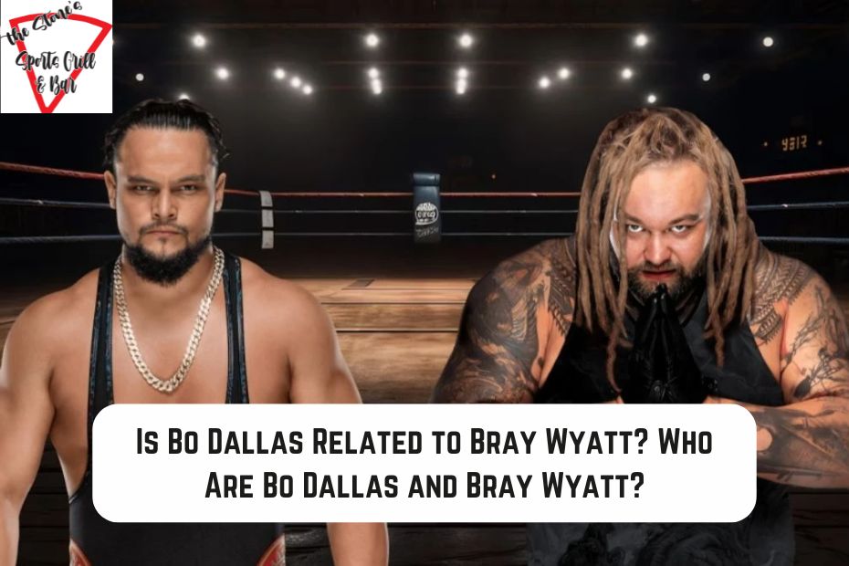 Is Bo Dallas Related to Bray Wyatt? Who Are Bo Dallas and Bray Wyatt?