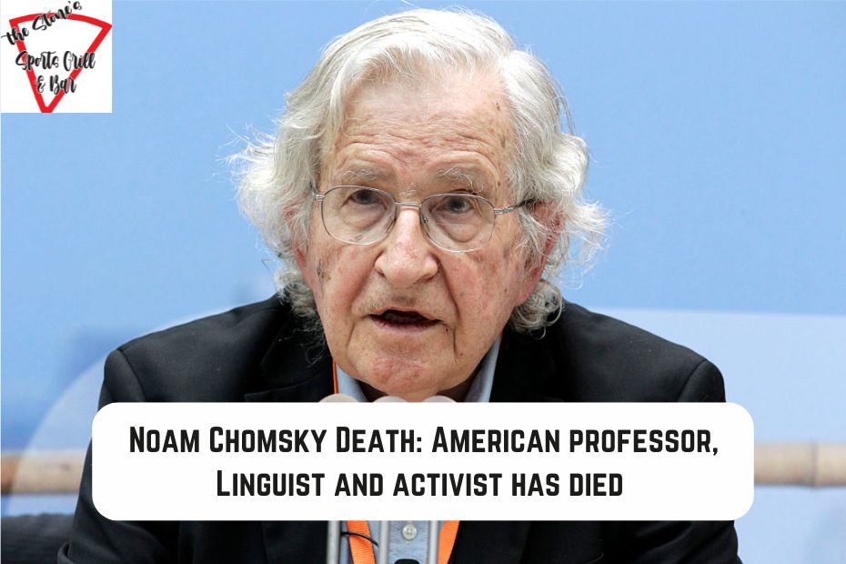 Noam Chomsky Death: American professor, Linguist and activist has died at 95