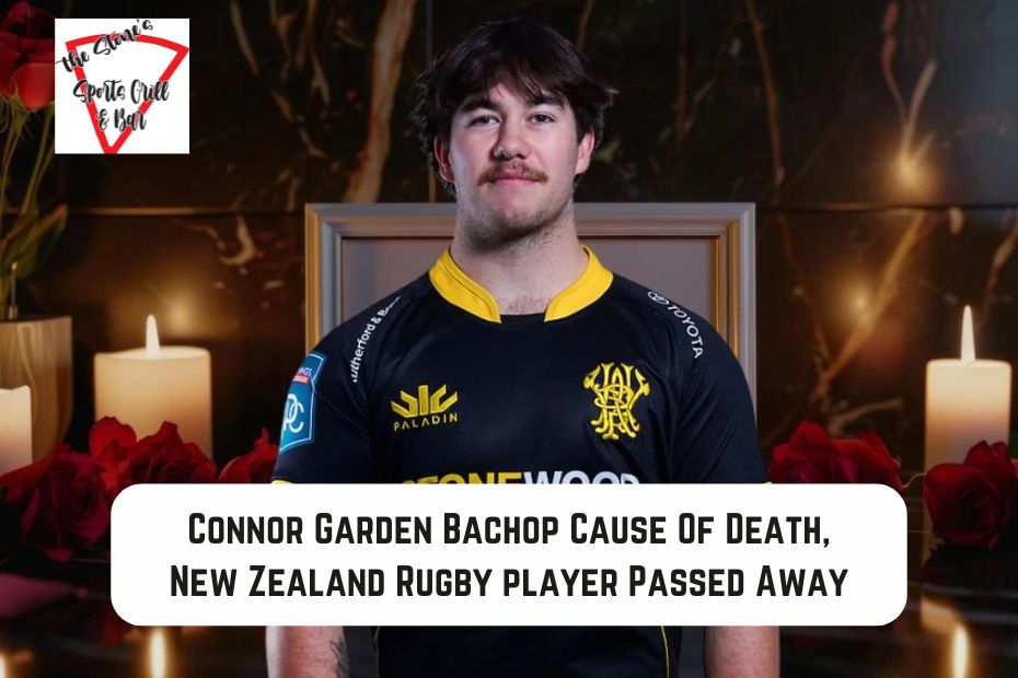 Connor Garden Bachop Cause Of Death, New Zealand Rugby player Passed Away
