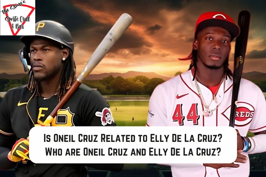 Is Oneil Cruz Related to Elly De La Cruz? Who are Oneil Cruz and Elly De La Cruz?